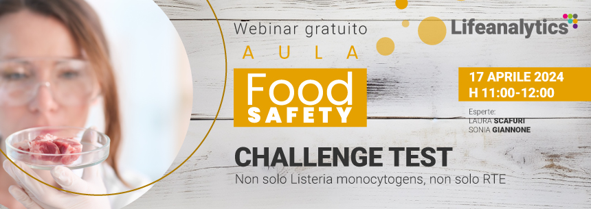 AULA Food Safety - CHALLENGE TEST: Non solo Listeria monocytogens, non solo Ready To Eat